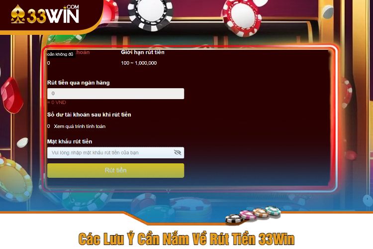 Các Lưu Ý Cần Nắm Về Rút Tiền 33Win