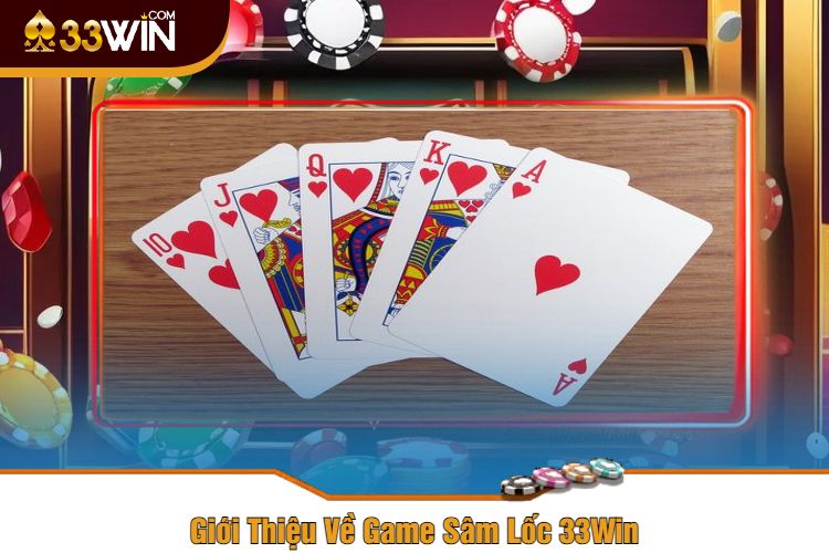 Giới Thiệu Về Game Sâm Lốc 33Win