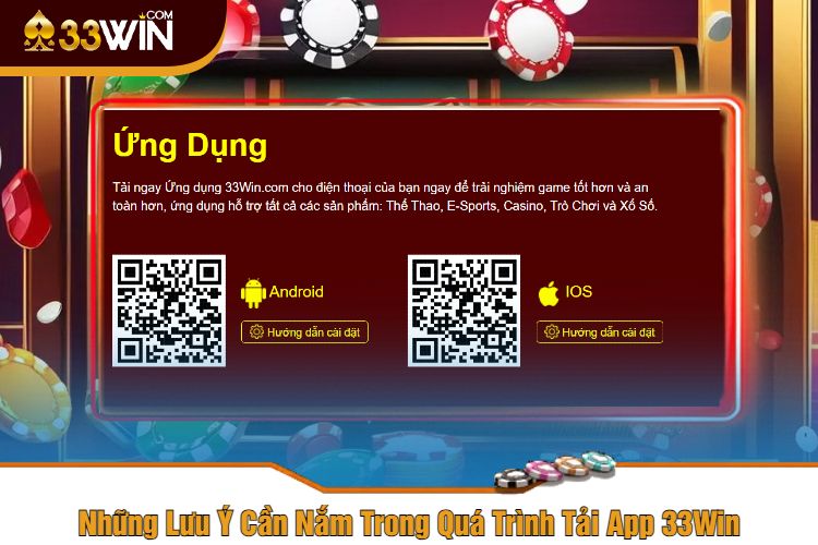 Những Lưu Ý Cần Nắm Trong Quá Trình Tải App 33Win