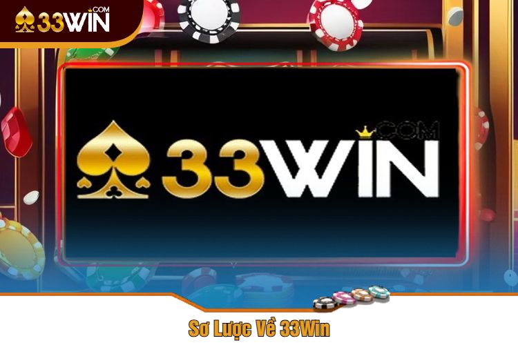 Sơ Lược Về 33Win